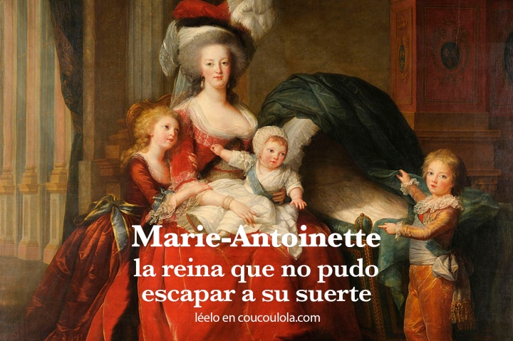Marie-Antoinette: la reina que no pudo escapar a su suerte